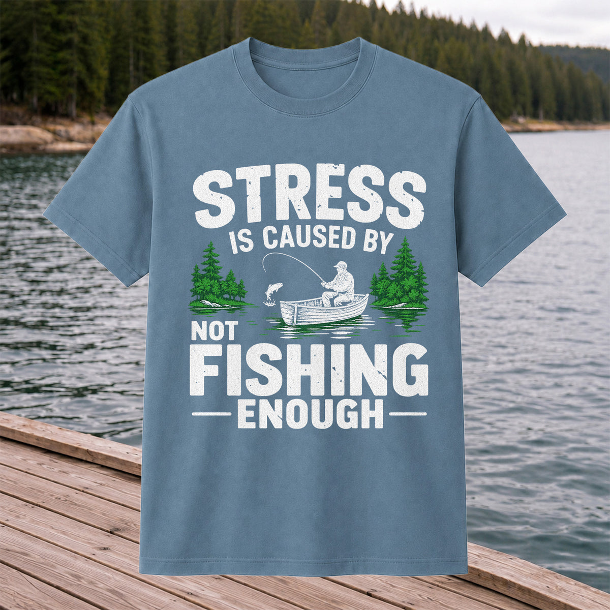 Stress Is Caused by Not Fishing Enough Graphic T-Shirt