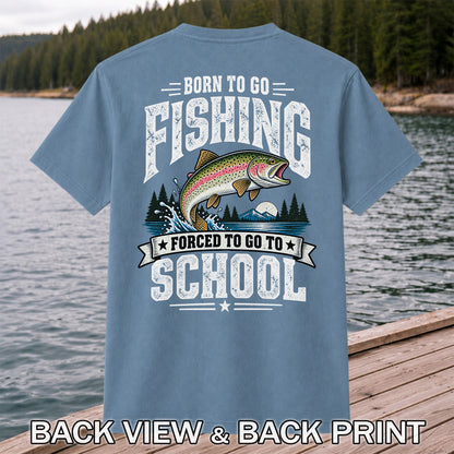Born to Go Fishing Forced to Go to School Rainbow Tee, Trout T-Shirt | Back  Print | Back Print