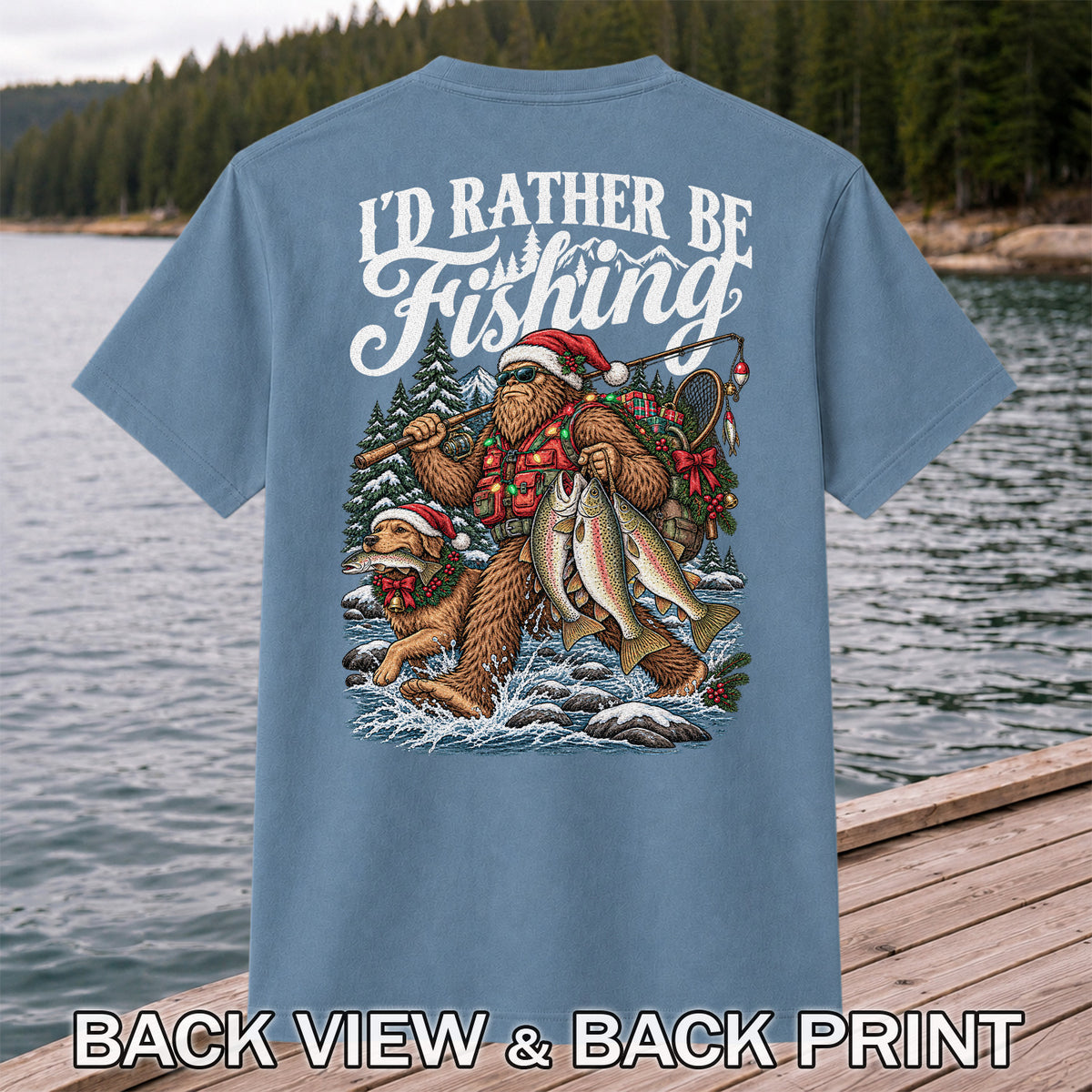 I'd Rather Be Fishing Bigfoot and Dog Christmas Fishing T-Shirt | Back Print