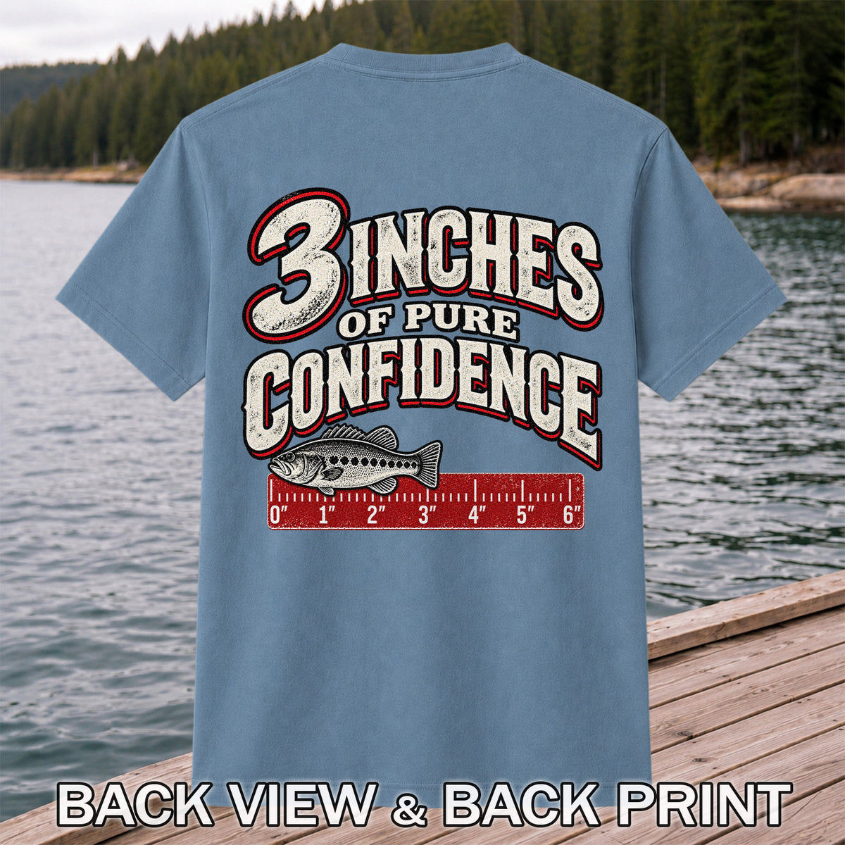 3 Inches of Pure Confidence Bass and Ruler Funny Fishing T-Shirt | Back Print