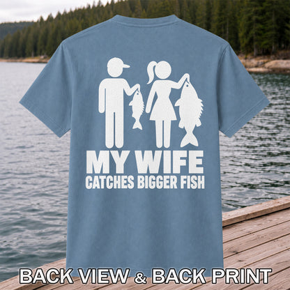 My Wife Catches Bigger Fish Funny Fishing T-Shirt | Back Print