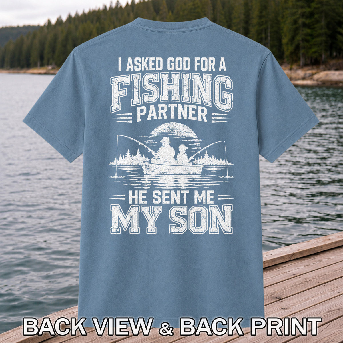 I Asked God for a Fishing Partner He Sent Me My Son T-Shirt | Back Print