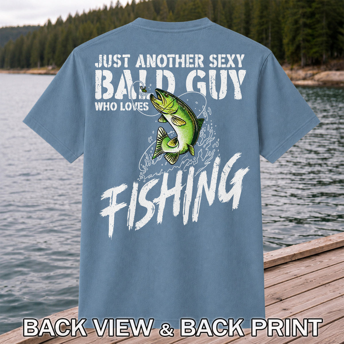Just Another Sexy Bald Guy Who Loves Fishing Funny Bass T-Shirt | Back Print