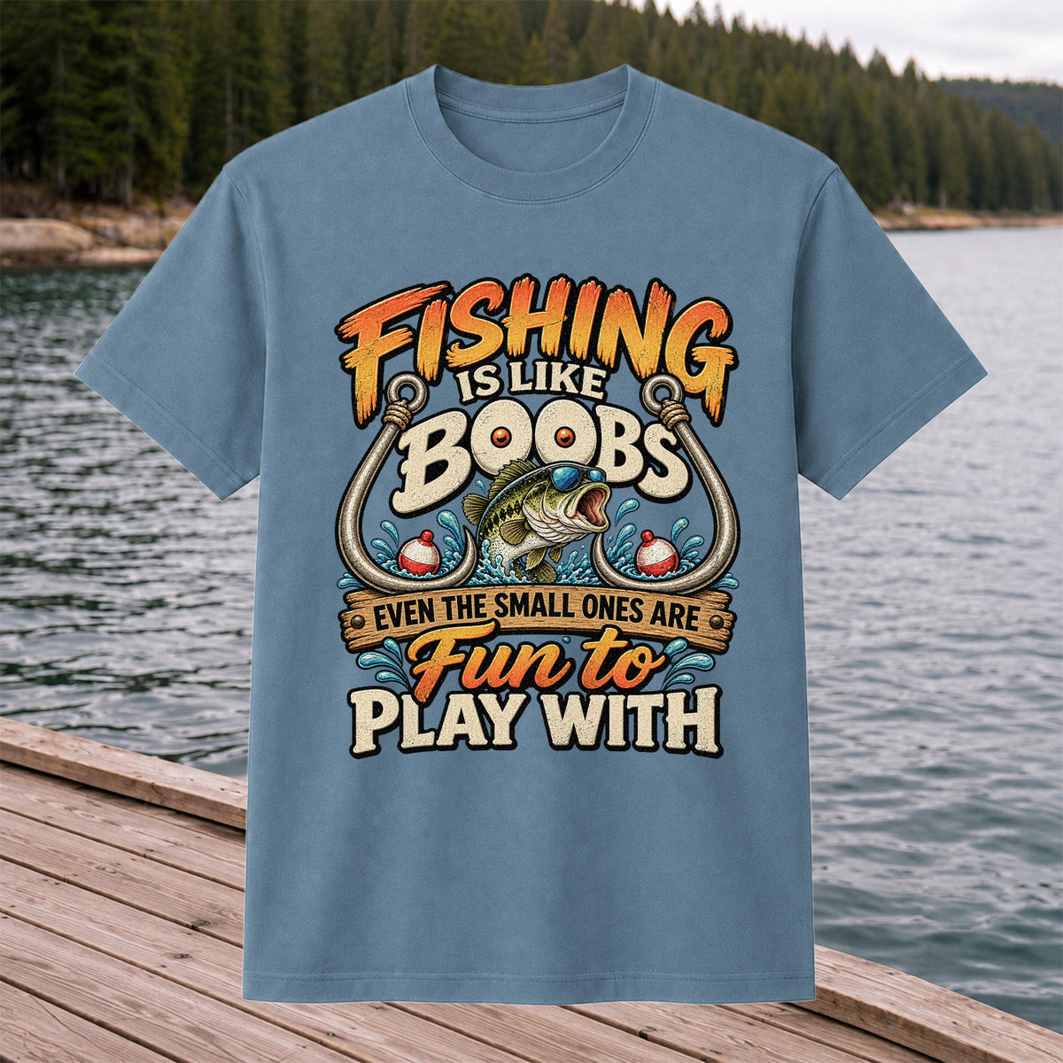 Fishing Is Like Boobs Even the Small Ones Are Fun to Play With Tee