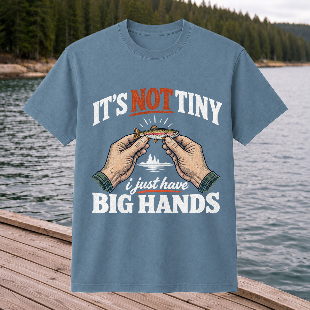 It's Not Tiny I Just Have Big Hands Funny Rainbow Trout Fishing T-Shirt