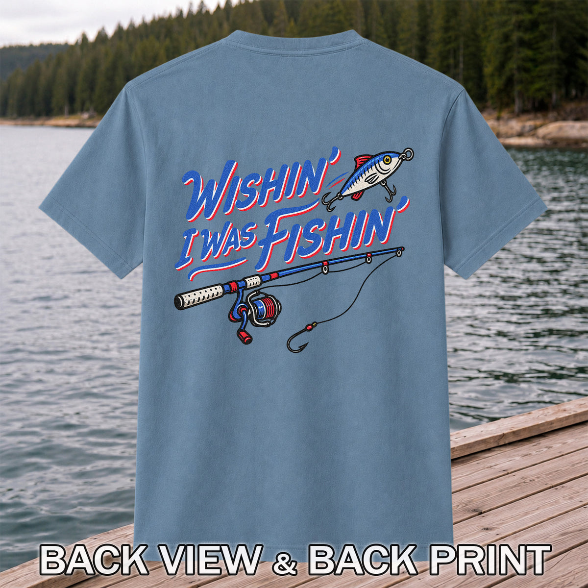 Wishin' I Was Fishin' Fishing Rod and Lure Graphic T-Shirt | Back Print