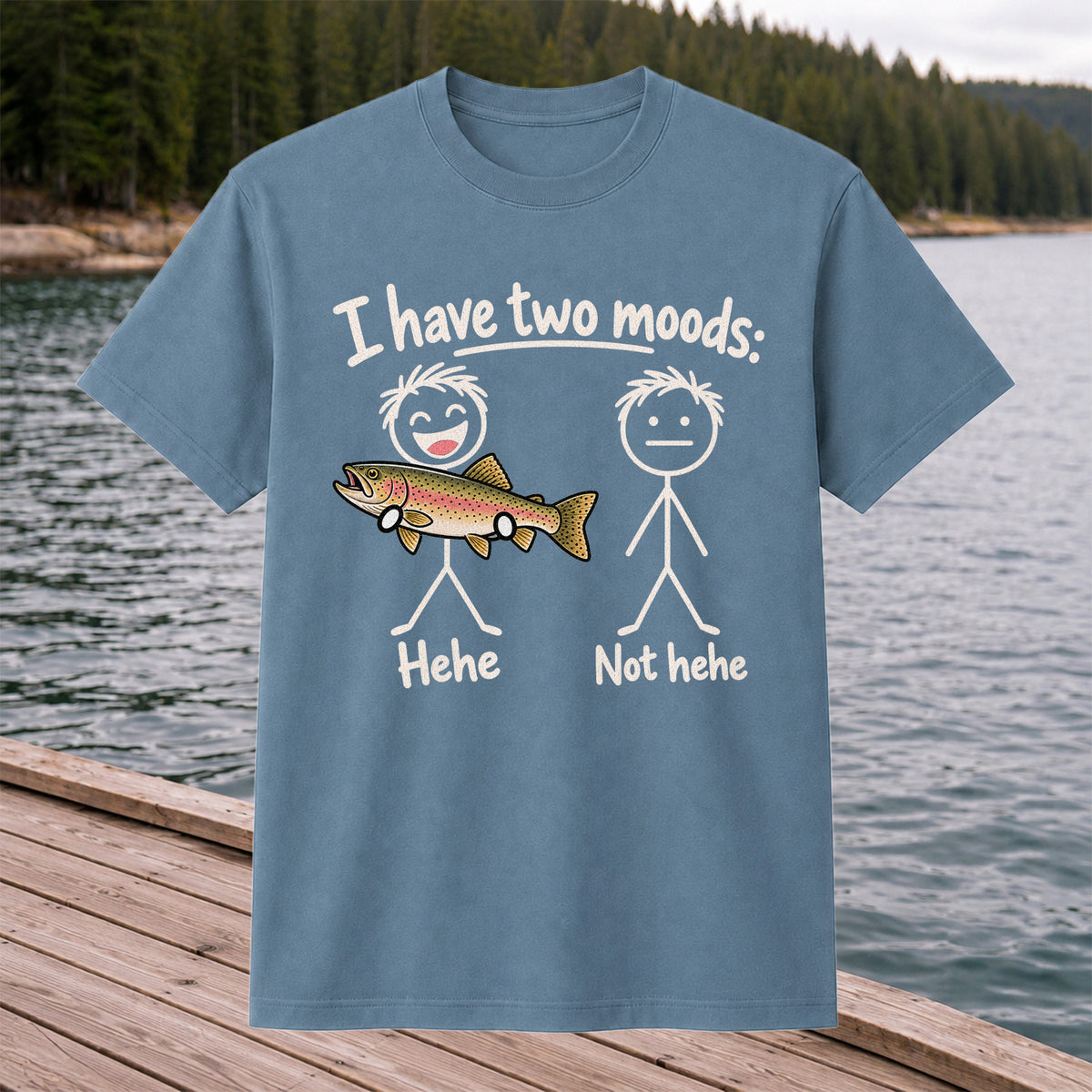 I Have Two Moods Hehe Not Hehe Rainbow Trout Fishing T-Shirt