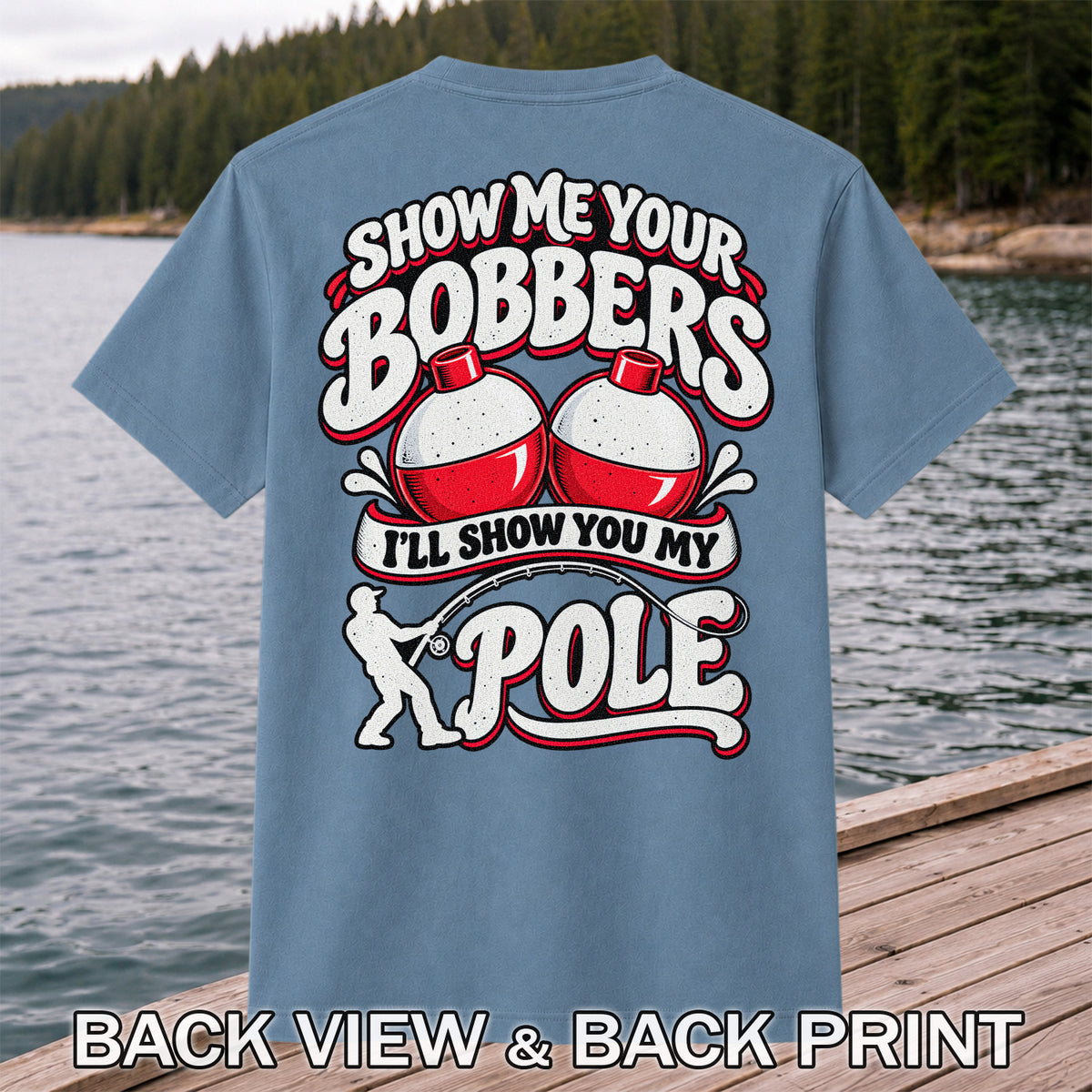 I'll Show You My Pole Angler Holding a Bent Rod Fishing T-Shirt | Back Print