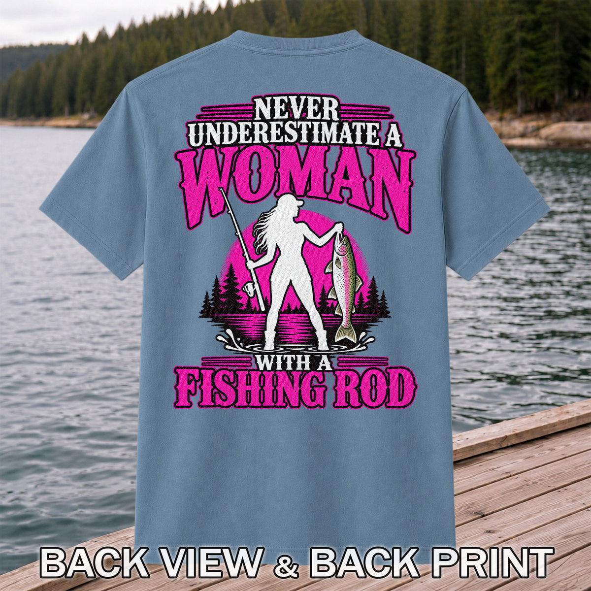 Never Underestimate a Woman With a Fishing Rod Trout T-Shirt | Back Print