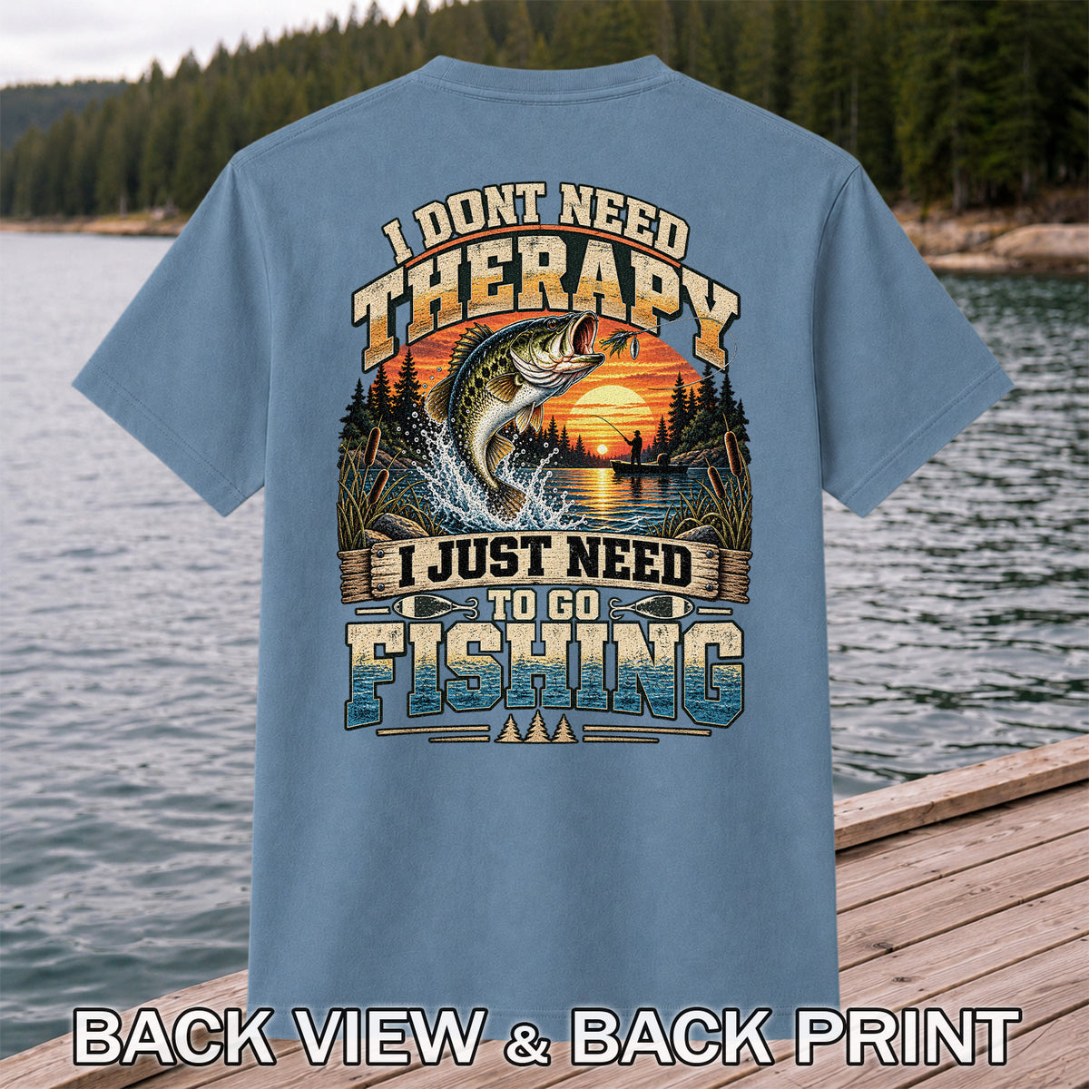 I Don't Need Therapy I Just Need to Go Fishing Bass T-Shirt | Back Print