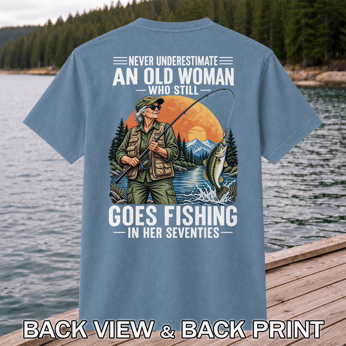 Never Underestimate an Old Woman Fishing in Her Seventies T-Shirt | Back Print
