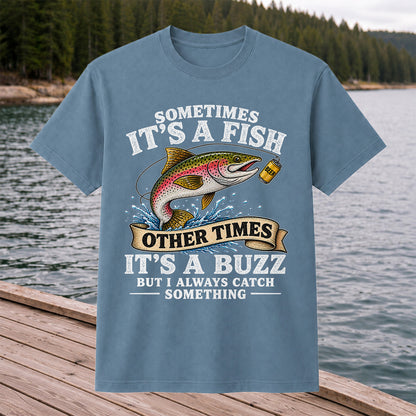 Sometimes It's a Fish Other Times It's a Buzz Rainbow Trout T-Shirt