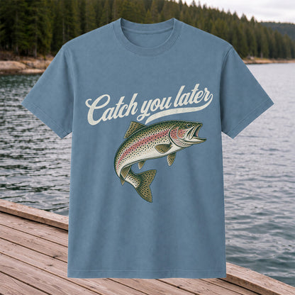 Catch You Later Rainbow Trout Funny Fishing Graphic T-Shirt