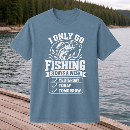I Only Go Fishing 3 Days a Week Yesterday Today Tomorrow Bass T-Shirt