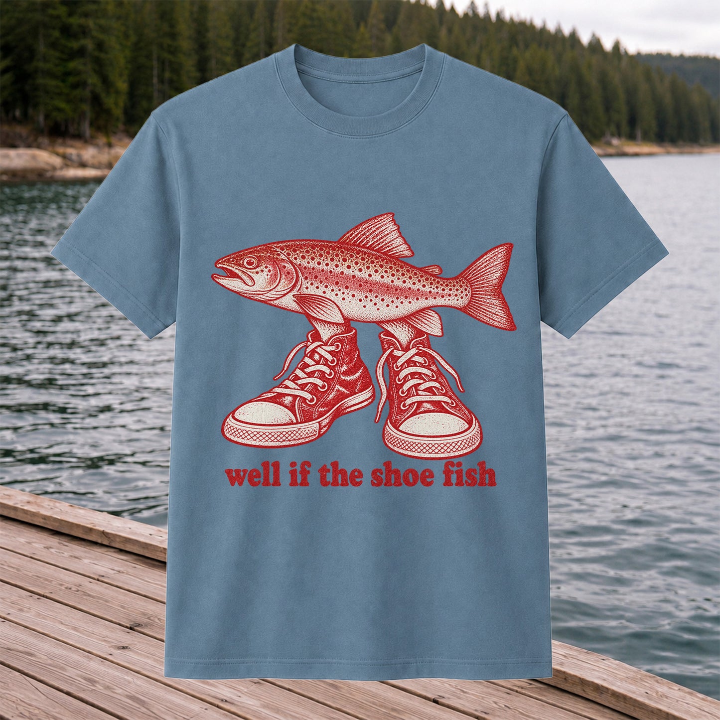 Well If the Shoe Fish Rainbow Trout Pun Fishing Graphic T-Shirt