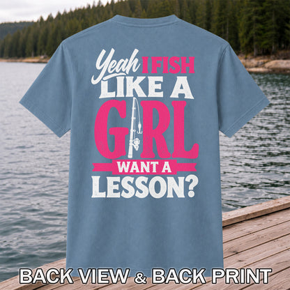 Yeah I Fish Like a Girl Want a Lesson Funny Fishing T-Shirt | Back Print