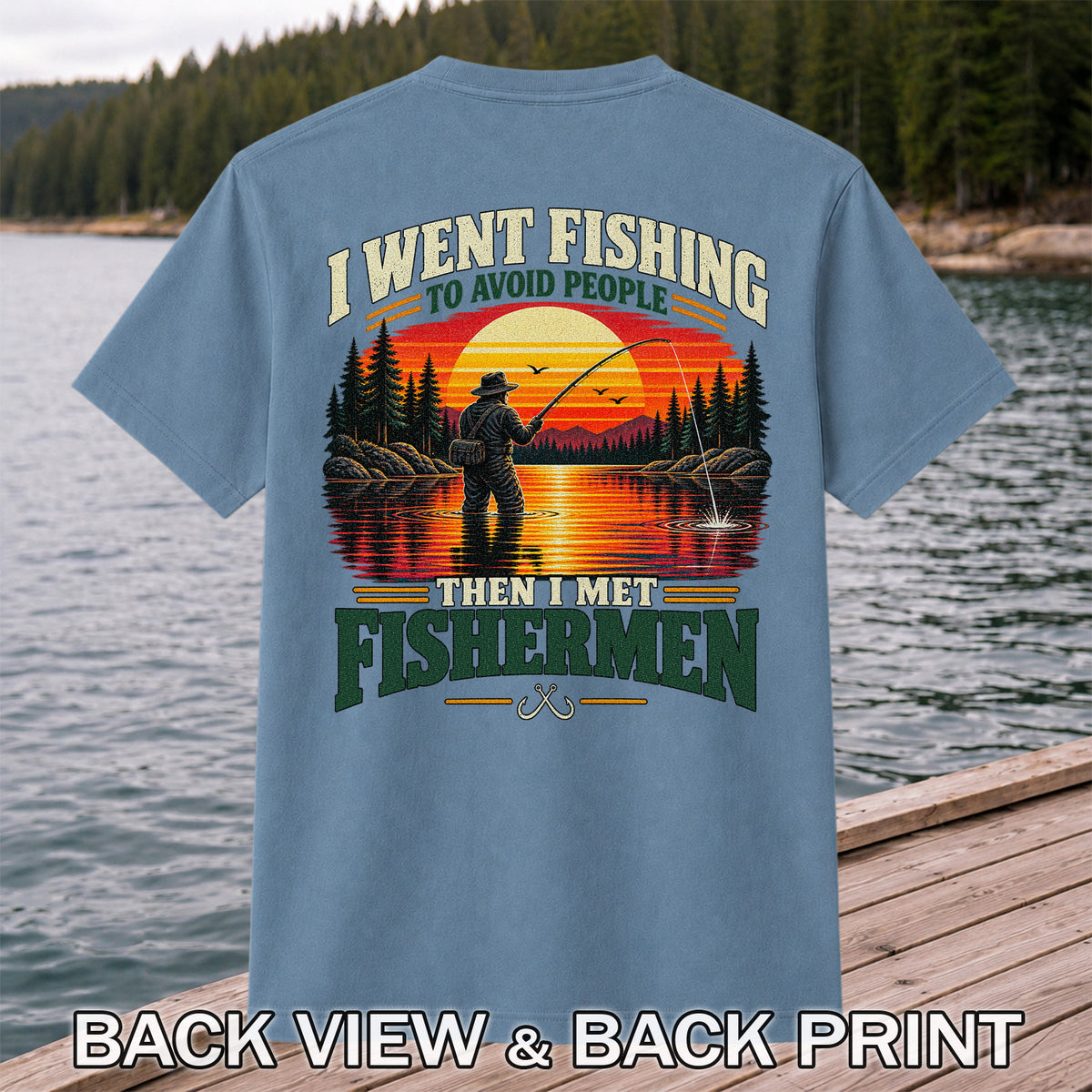I Went Fishing to Avoid People Then I Met Fishermen Sunset T-Shirt | Back Print