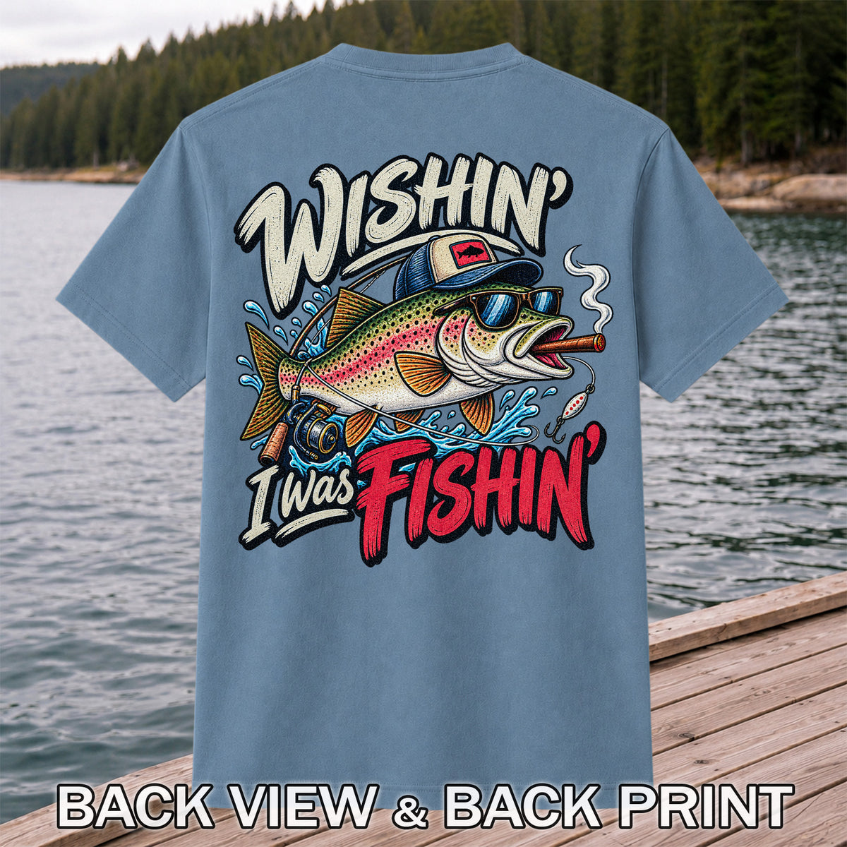 Wishin' I Was Fishin' Funny Rainbow Trout Fishing T-Shirt | Back Print
