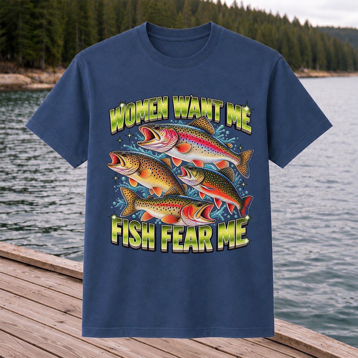 Women Want Me Fish Fear Me Funny Trout Fishing T-Shirt