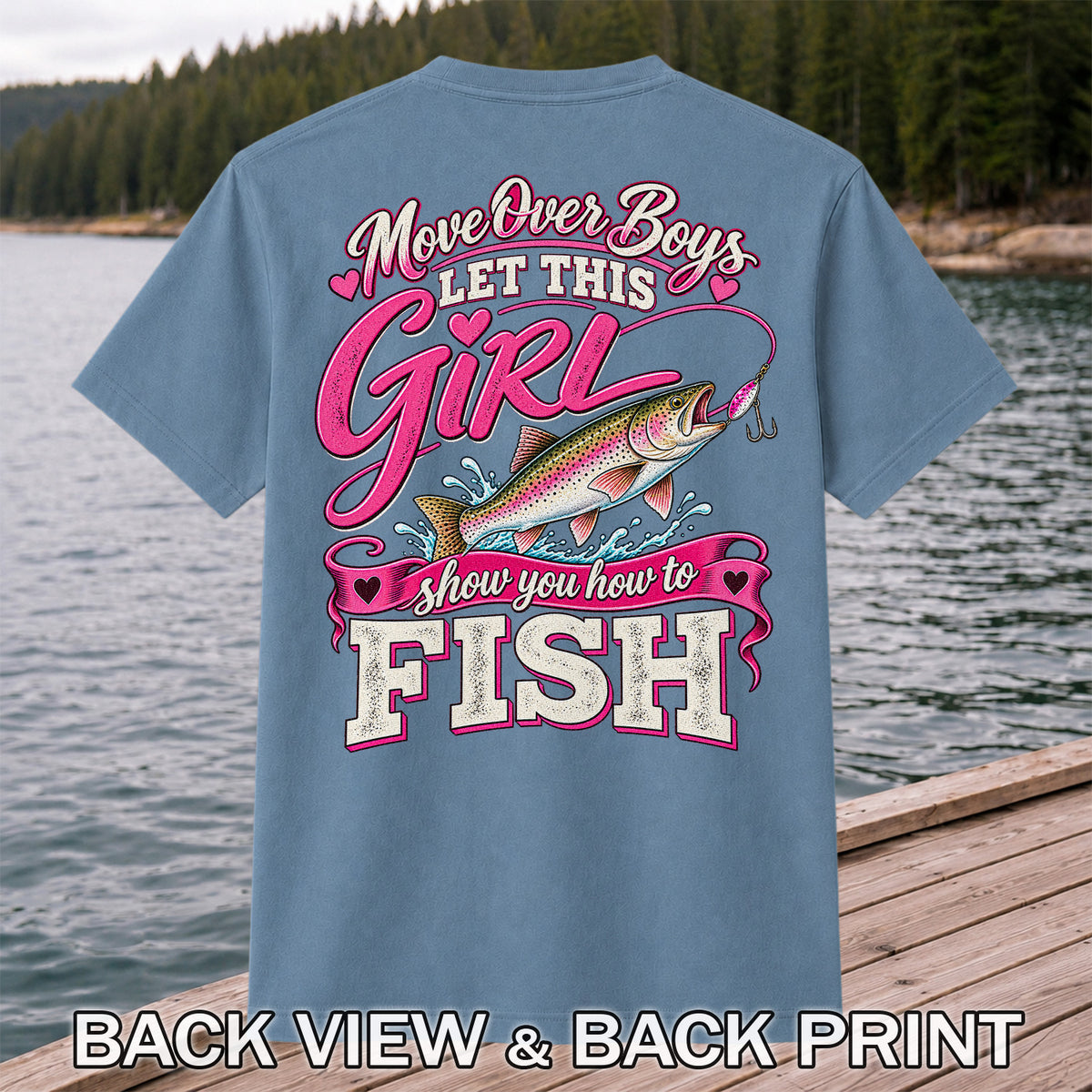 Move Over Boys Let This Girl Show You How to Fish Rainbow Trout Fishing T-Shirt | Back Print