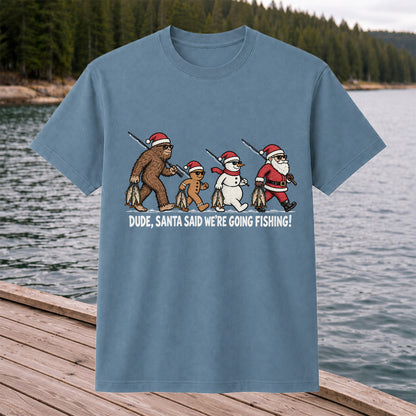 Dude Santa Said We're Going Fishing Christmas Graphic T-Shirt