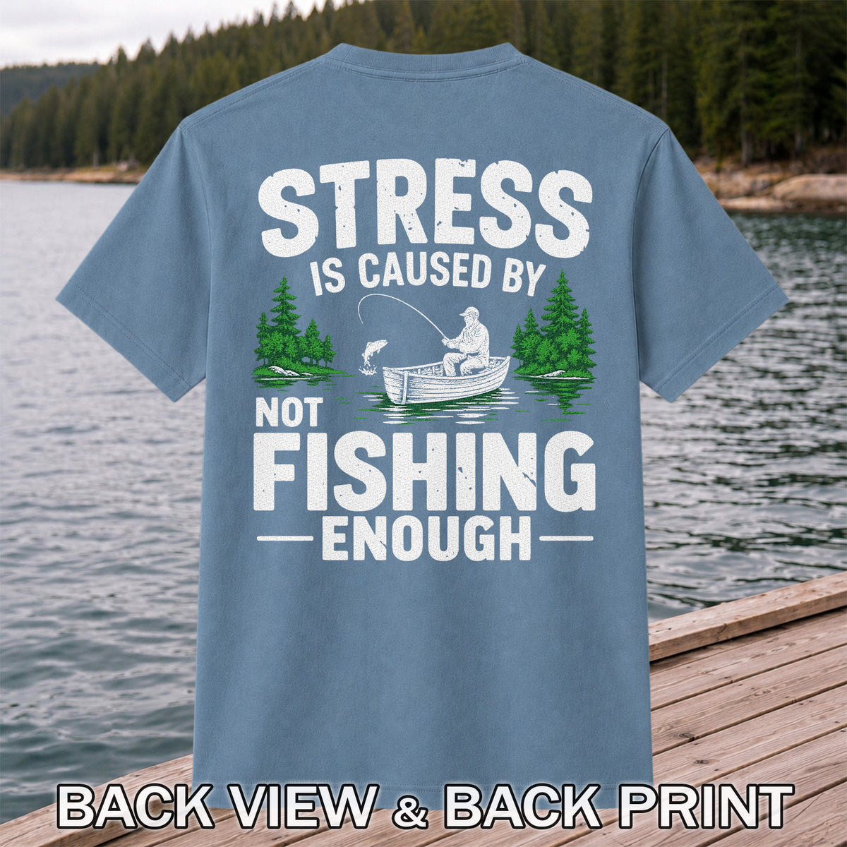 Stress Is Caused by Not Fishing Enough Graphic T-Shirt | Back Print