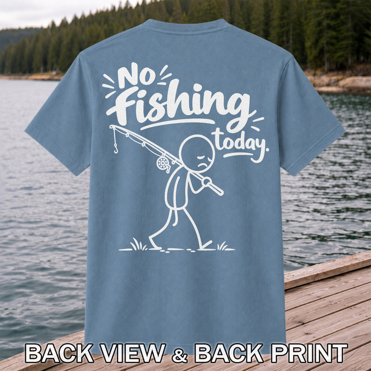 No Fishing Today Sad Stick Figure Angler Funny Graphic T-Shirt | Back Print