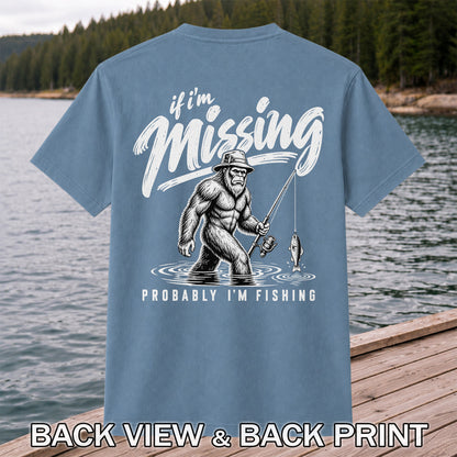 If I'm Missing Probably I'm Fishing Bigfoot Graphic T-Shirt | Back Print