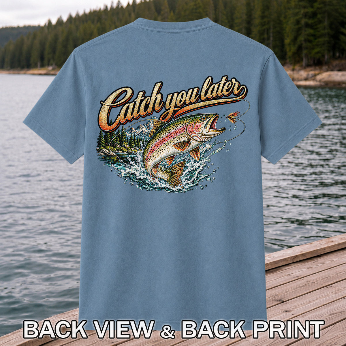 Catch You Later Rainbow Trout Fly Fishing Graphic T-Shirt | Back Print