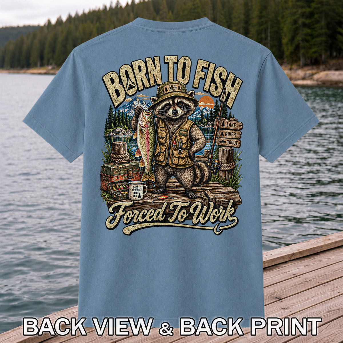 Born to Fish Forced to Work Raccoon and Rainbow Trout Fishing T-Shirt | Back Print