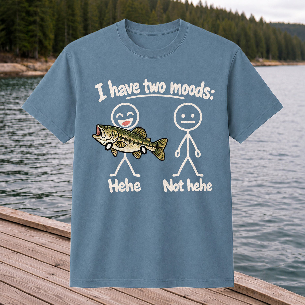 I Have Two Moods Hehe Not Hehe Bass Fishing Graphic T-Shirt