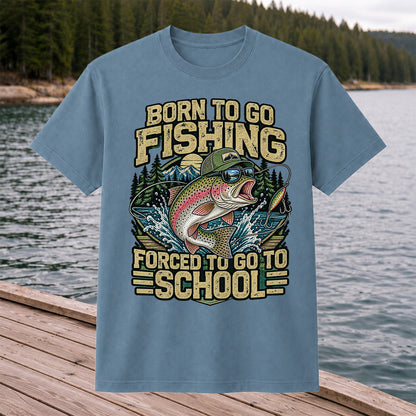 Born to Go Fishing Forced to Go to School Rainbow Trout T-Shirt