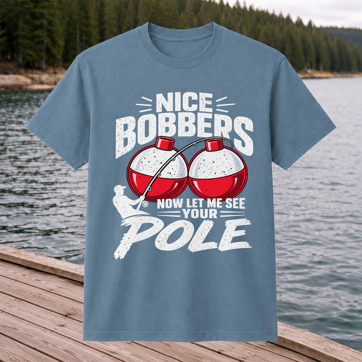 Nice Bobbers Funny Fishing Pole Graphic T-Shirt