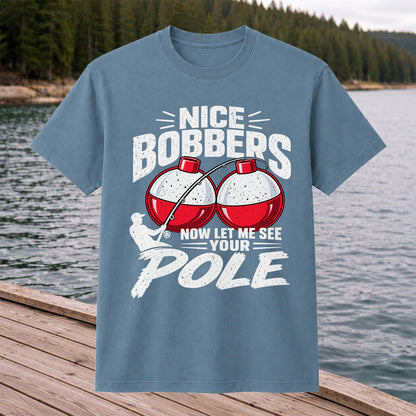 Nice Bobbers Funny Fishing Pole Graphic T-Shirt