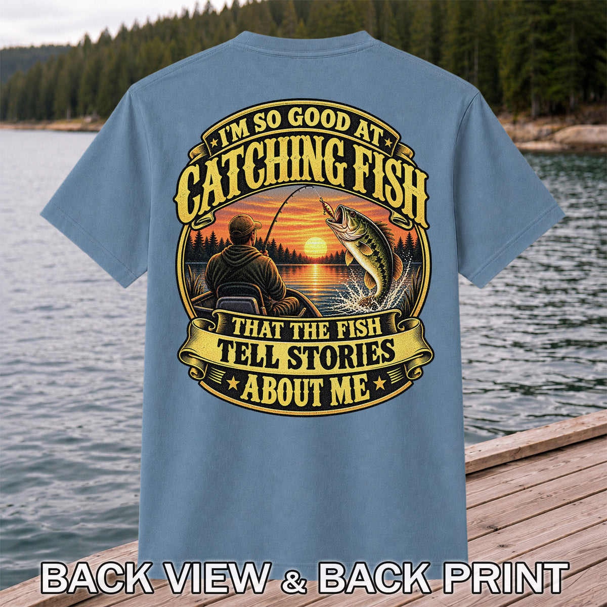 I'm So Good at Catching Fish That the Fish Tell Stories About Me Bass Fishing T-Shirt | Back Print
