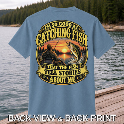I'm So Good at Catching Fish That the Fish Tell Stories About Me Bass Fishing T-Shirt | Back Print