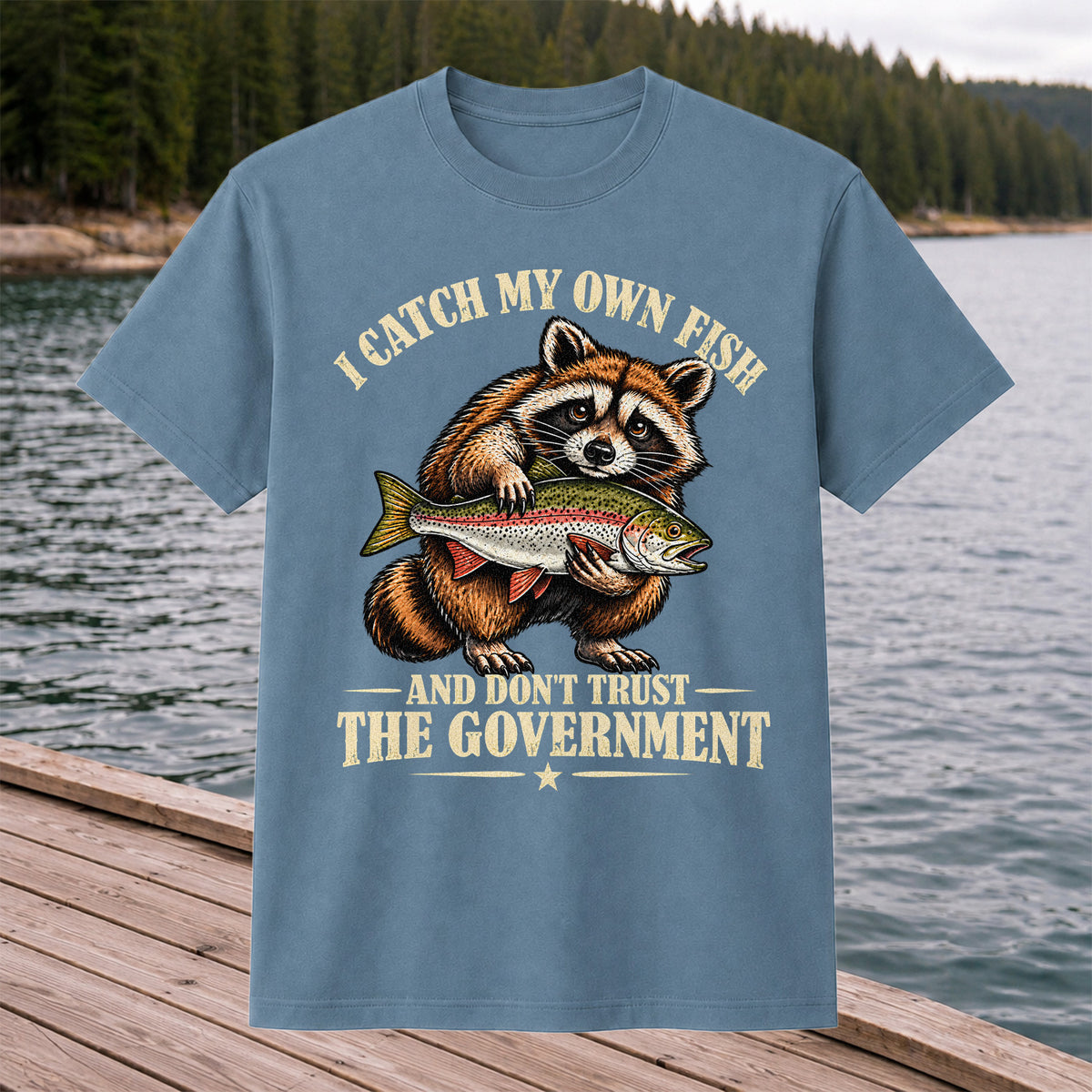 I Catch My Own Fish and Don't Trust the Government Raccoon Fishing T-Shirt