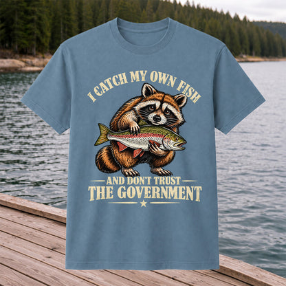 I Catch My Own Fish and Don't Trust the Government Raccoon Fishing T-Shirt