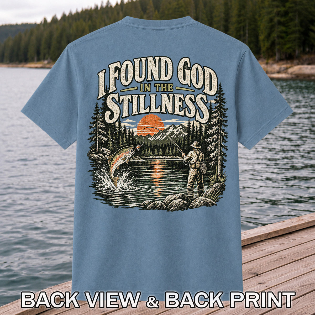 I Found God in the Stillness Trout Fly Fishing Graphic T-Shirt | Back Print