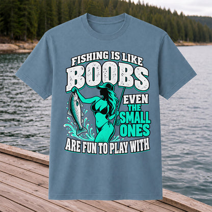 Fishing Is Like Boobs Even the Small Ones Are Fun to Play With Trout Woman T-Shirt
