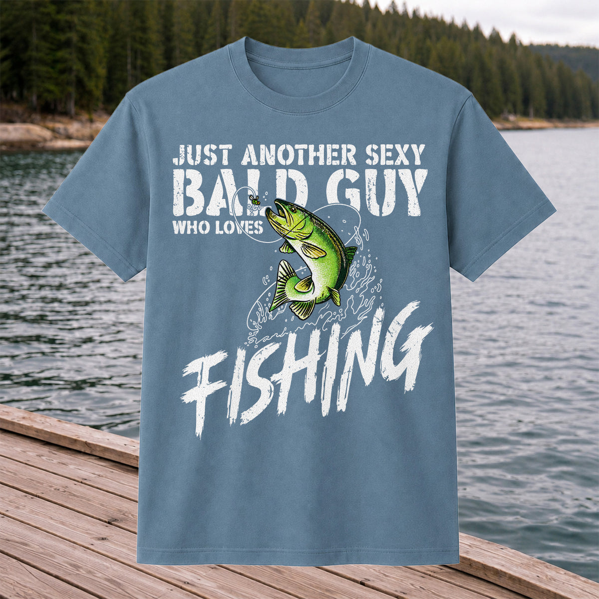 Just Another Sexy Bald Guy Who Loves Fishing Bass T-Shirt