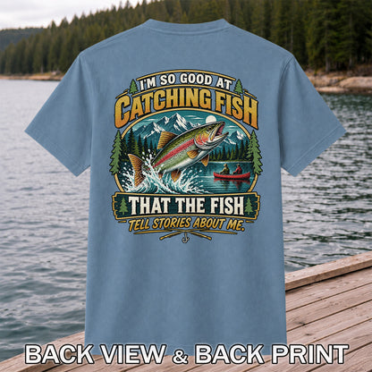 I'm So Good at Catching Fish That the Fish Tell Stories About Me Rainbow Trout Fishing T-Shirt | Back Print