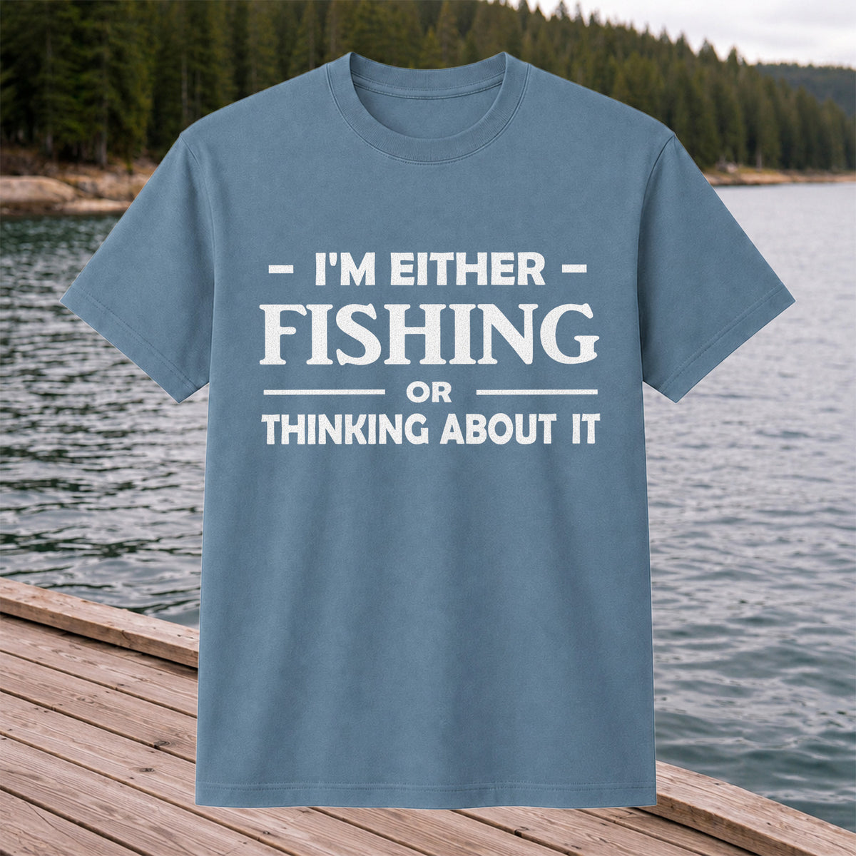 I'm Either Fishing Or Thinking About It Funny Fishing T-Shirt
