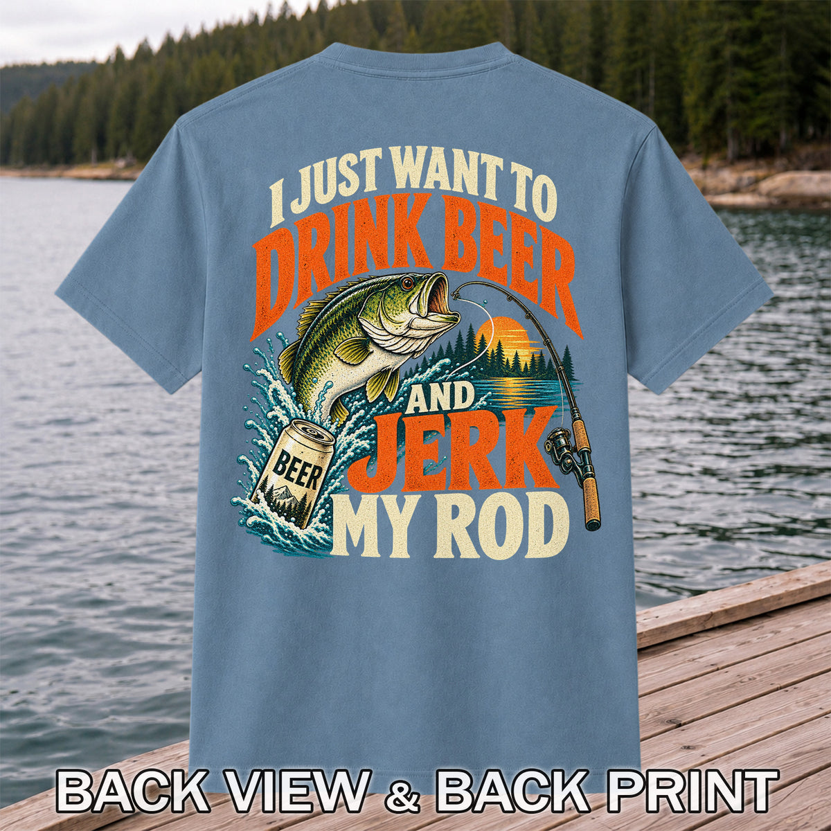 Drink Beer and Jerk My Rod Funny Bass Fishing T-Shirt | Back Print