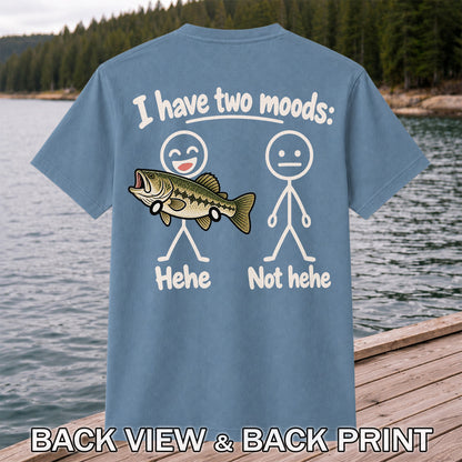I Have Two Moods Hehe Not Hehe Bass Fishing Graphic T-Shirt | Back Print