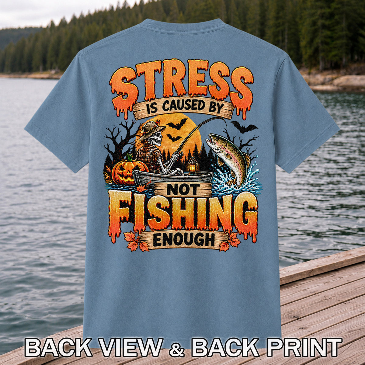 Stress Is Caused by Not Fishing Enough Skeleton Halloween Trout T-Shirt | Back Print