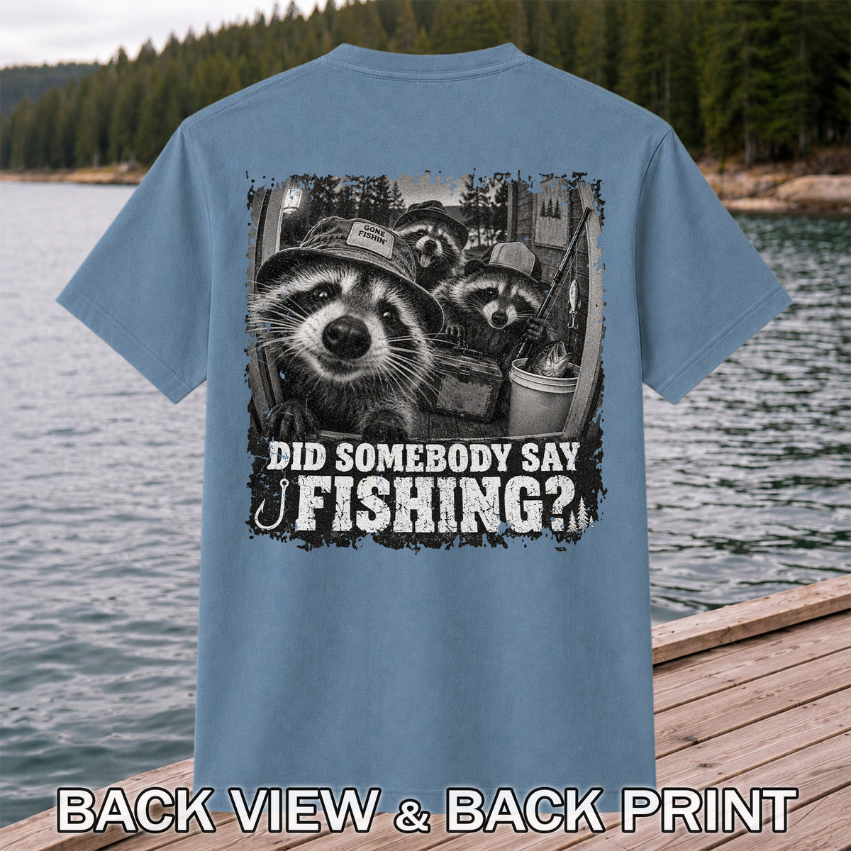 Did Somebody Say Fishing Raccoon Crew Funny Fishing T-Shirt | Back Print