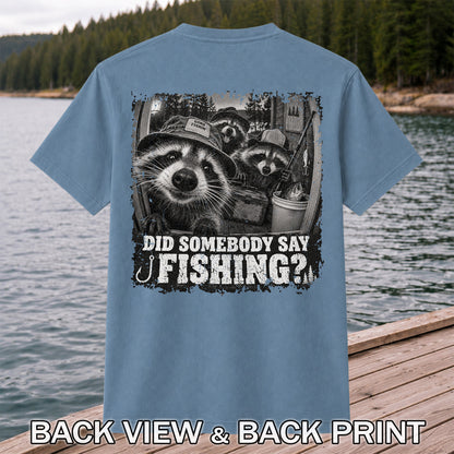 Did Somebody Say Fishing Raccoon Crew Funny Fishing T-Shirt | Back Print