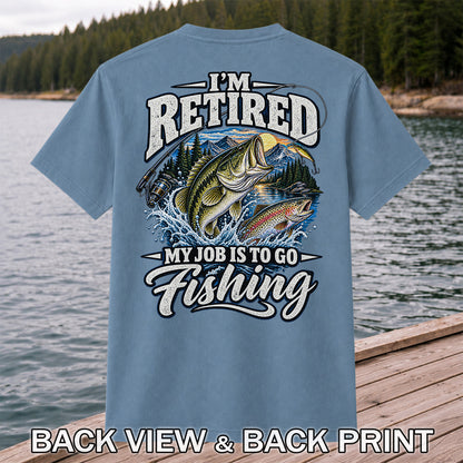 I'm Retired My Job Is to Go Fishing Bass and Trout T-Shirt | Back Print