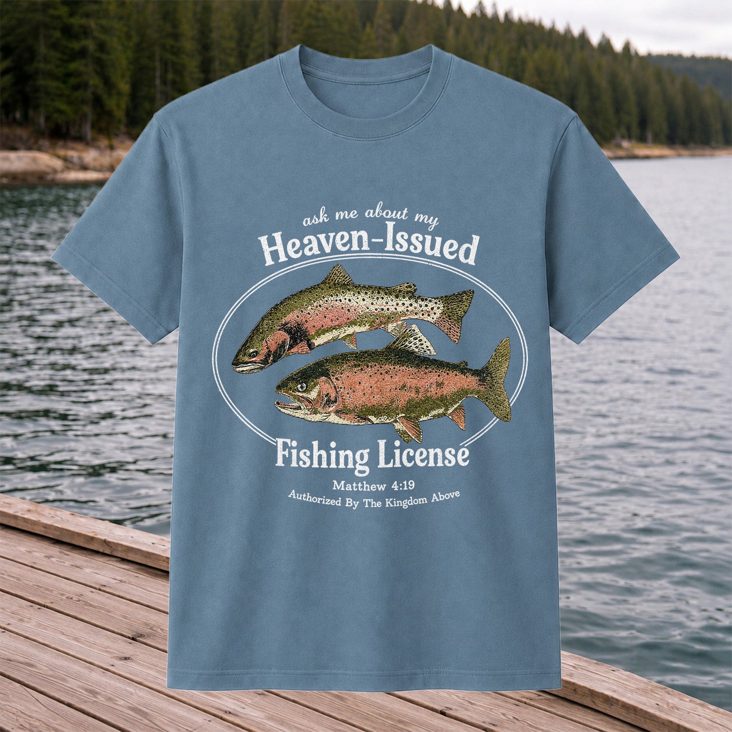 Ask Me About My Heaven-Issued Fishing License Christian Trout T-Shirt